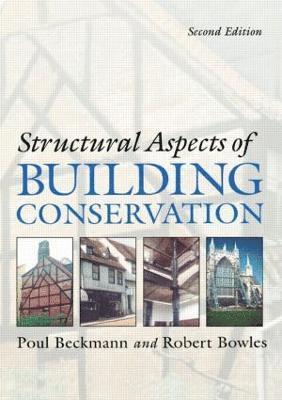 Poul Beckmann, Robert Bowles - Structural Aspects of Building Conservation, Häftad