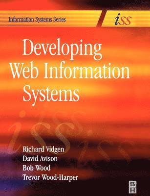 Richard Vidgen, David Avison, Bob Wood, Trevor Wood-Harper - Developing Web Information Systems, Häftad