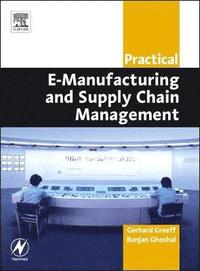 bokomslag Practical E-Manufacturing and Supply Chain Management