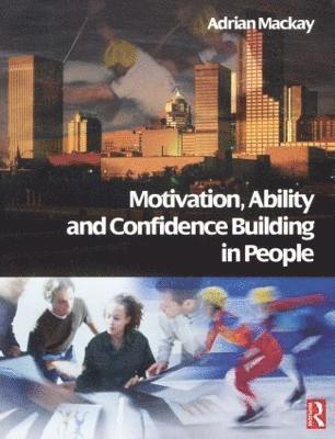 Motivation, Ability and Confidence Building in People 1