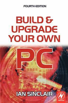 bokomslag Build and Upgrade Your Own PC