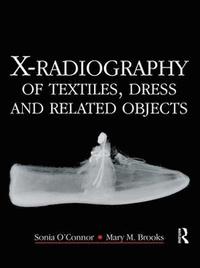 bokomslag X-Radiography of Textiles, Dress and Related Objects