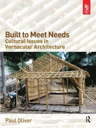 Paul Oliver - Built to Meet Needs: Cultural Issues in Vernacular Architecture, Inbunden