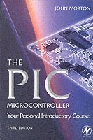 bokomslag The PIC Microcontroller: Your Personal Introductory Course