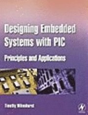 Tim Wilmshurst - Designing Embedded Systems with PIC Microcontrollers, Häftad