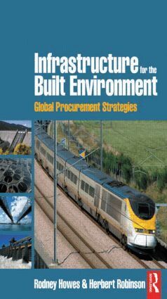 Rodney Howes, Herbert Robinson - Infrastructure for the Built Environment: Global Procurement Strategies, Häftad