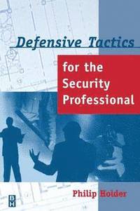 bokomslag Defensive Tactics for the Security Professional
