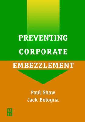 Paul Shaw, Jack Bologna - Preventing Corporate Embezzlement, Häftad