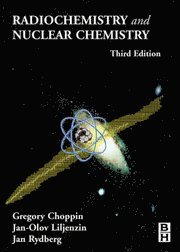 Gregory Choppin, Jan Rydberg, Jan-Olov Liljenzin - Radiochemistry and Nuclear Chemistry, Inbunden
