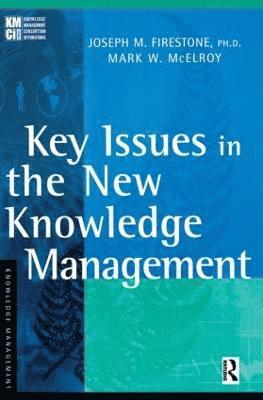 Joseph M. Firestone, Mark W. McElroy - Key Issues in the New Knowledge Management, Häftad