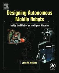 bokomslag Designing Autonomous Mobile Robots