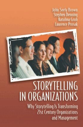 Laurence Prusak, Katalina Groh, Stephen Denning, John Seely Brown - Storytelling in Organizations, Häftad