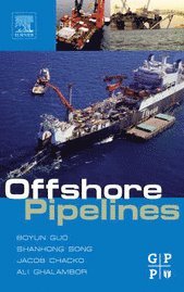 Boyun Guo, Shanhong Song Ph.D., Ali Ghalambor, Tian Ran Lin PhD, Jacob Chacko - Offshore Pipelines, Inbunden