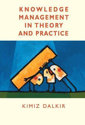 Kimiz Dalkir - Knowledge Management in Theory and Practice, Inbunden