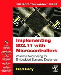 bokomslag Implementing 802.11 with Microcontrollers: Wireless Networking for Embedded Systems Designers