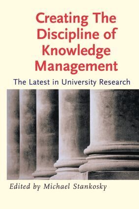 Michael Stankosky - Creating the Discipline of Knowledge Management, Häftad