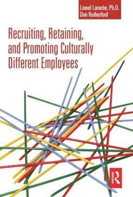 Recruiting, Retaining and Promoting Culturally Different Employees 1