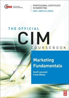 Frank Withey, Geoff Lancaster - CIM Coursebook Marketing Fundamentals 07/08, Häftad