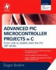 Dogan Ibrahim - Advanced PIC Microcontroller Projects in C, Häftad
