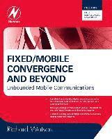 bokomslag Fixed/Mobile Convergence and Beyond: Unbounded Mobile Communications