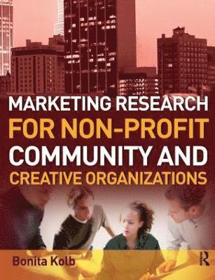 bokomslag Marketing Research for Non-profit, Community and Creative Organizations