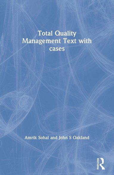 Amrik Sohal, John S Oakland - Total Quality Management Text with cases, Häftad
