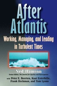 bokomslag AFTER ATLANTIS: Working, Managing, and Leading in Turbulent Times