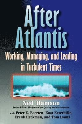 AFTER ATLANTIS: Working, Managing, and Leading in Turbulent Times 1