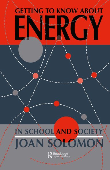 Joan Solomon - Getting To Know About Energy In School And Society, Inbunden