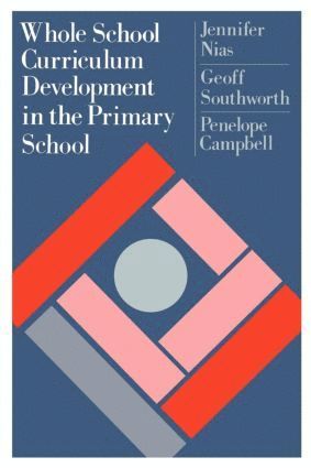 Jennifer Nias, Geoff Southworth, Penelope Campbell - Whole School Curriculum Development In The Primary School, Häftad