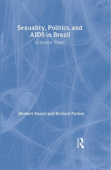 Herbet Daniel, Richard Parker - Sexuality, Politics and AIDS in Brazil, Inbunden