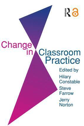 Steve Farrow, Jerry Norton, Hilary Constable - Change In Classroom Practice, Häftad