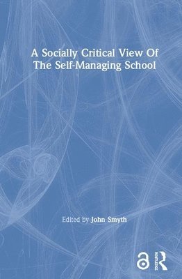 bokomslag A Socially Critical View Of The Self-Managing School