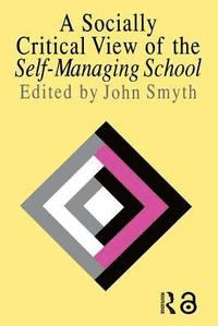 bokomslag A Socially Critical View Of The Self-Managing School