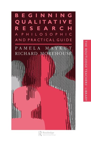 Pamela Maykut, Richard Morehouse - Beginning Qualitative Research, Inbunden