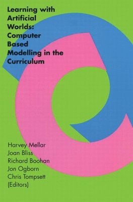 Harvey Mellar, Joan Bliss, Richard Boohan, Jon Ogborn, Chris Tompsett - Learning With Artificial Worlds, Häftad