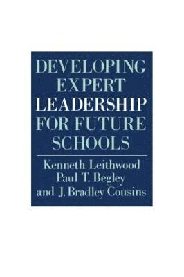 Kenneth Leithwood, Paul T. Begley, J. Bradley Cousins - Developing Expert Leadership For Future Schools, Häftad