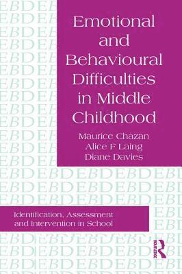 Maurice Chazan, Alice F. Laing, Diane Davies - Emotional And Behavioural Difficulties In Middle Childhood, Häftad