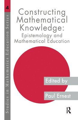 Paul Ernest, Paul Ernest - Constructing Mathematical Knowledge, Inbunden