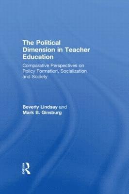 Beverly Lindsay, Mark B. Ginsburg - Political Dimension In Teacher Education, Häftad
