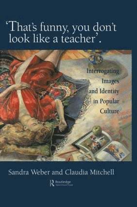 Sandra J Weber, Claudia Mitchell - That's Funny You Don't Look Like A Teacher!, Inbunden