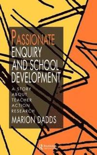 bokomslag Passionate Enquiry and School Development