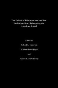 bokomslag The Politics Of Education And The New Institutionalism