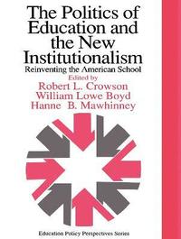 bokomslag The Politics Of Education And The New Institutionalism