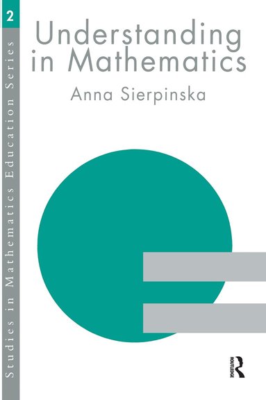 Anna Sierpinska - Understanding in Mathematics, Häftad