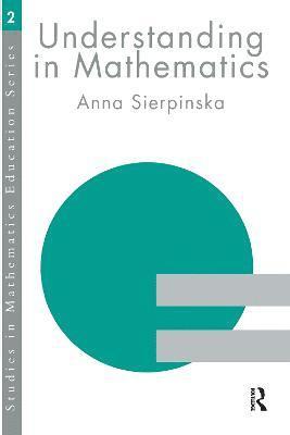 Anna Sierpinska - Understanding in Mathematics, Häftad