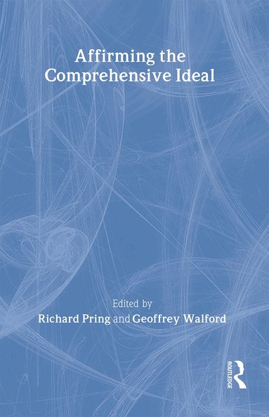 Richard Pring, Geoffrey Walford - Affirming the Comprehensive Ideal, Inbunden