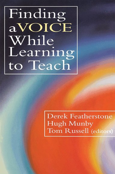 Derek Featherstone, Hugh Munby, Tom Russell - Finding a Voice While Learning to Teach, Häftad