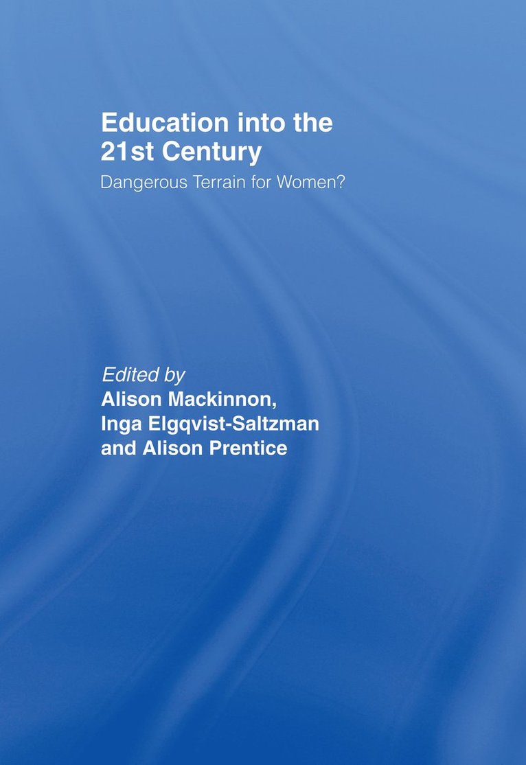 Inga Elgquist-Saltzman, Alison Mackinnon, Alison Prentice, Alison MacKinnon - Education into the 21st Century, Inbunden