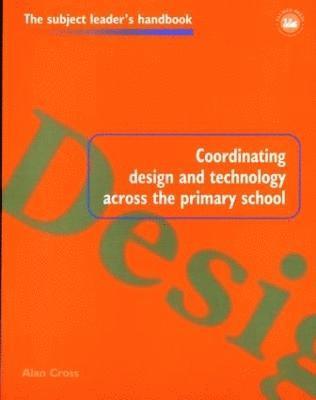 Alan Cross - Coordinating Design and Technology Across the Primary School, Häftad